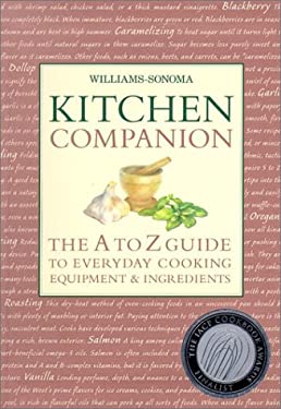 Williams-Sonoma Kitchen Companion : The A to Z Guide to Everyday Cooking, Equipment and Ingredients