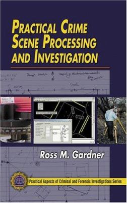 Practical Crime Scene Processing and Investigation