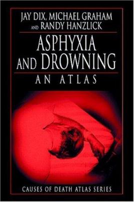 Asphyxia and Drowning : An Atlas
