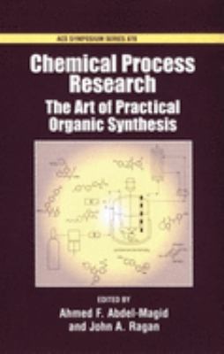 Chemical Process Research : The Art of Practical Organic Synthesis