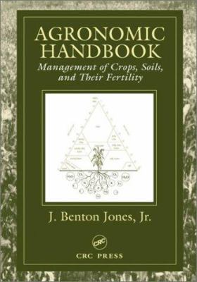 Agronomic Handbook : Management of Crops, Soils and Their Fertility