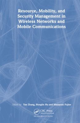Resource, Mobility, and Security Management in Wireless Networks and Mobile Communications