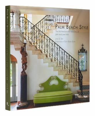 Palm Beach Style : The Architecture and Advocacy of John and Jane Volk