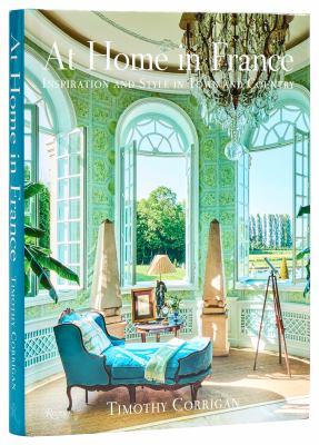 At Home in France : Inspiration and Style in Town and Country