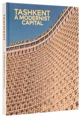 Tashkent: a Modernist Capital