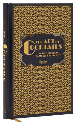 The Art of Cocktails : By the Legendary Bartender at the Ritz