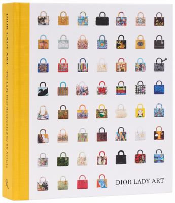 Dior Lady Art : The Lady Dior Reinvented by 99 Artists