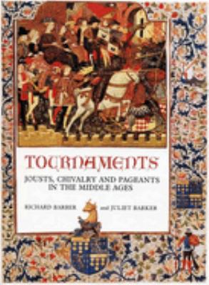 Tournaments : Jousts, Chivalry and Pageants in the Middle Ages