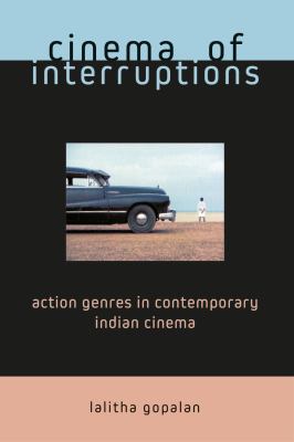 Cinema of Interruptions : Action Genres in Contemporary Indian Cinema