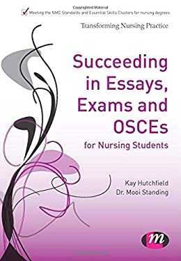 Succeeding in Essays, Exams and OSCEs for Nursing Students