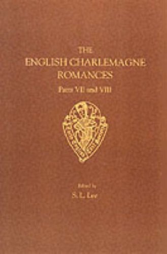 The English Charlemagne Romances VII and VIII : The Boke of Duke Huon of Burdeux