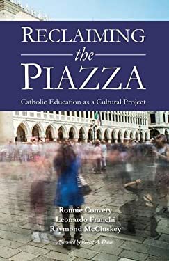 Reclaiming the Piazza : Catholic Education As a Cultural Project