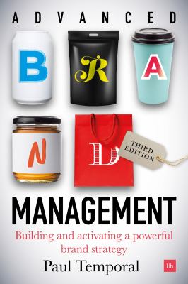 Advanced Brand Management -- 3rd Edition : Building and Activating a Powerful Brand Strategy