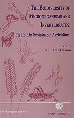 The Biodiversity of Microorganisms and Invertebrates : Its Role in Sustainable Agriculture