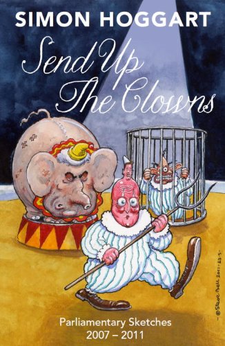 Send up the Clowns : Parliamentary Sketches, 2007-11