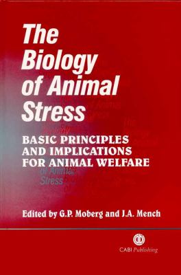 The Biology of Animal Stress : Basic Principles and Implications for Animal Welfare