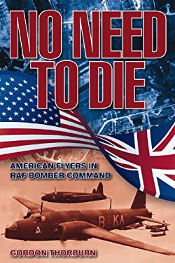 No Need to Die : American Flyers in RAF Bomber Command