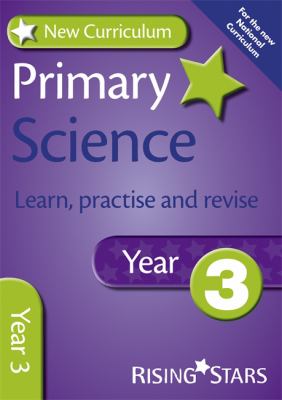 New Curriculum Primary Science Learn Practise and Revise Year 3