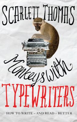 Monkeys with Typewriters : How to Write Fiction and Unlock the Secret Power of Stories