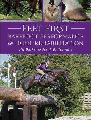 Feet First : Barefoot Performance and Hoof Rehabilitation