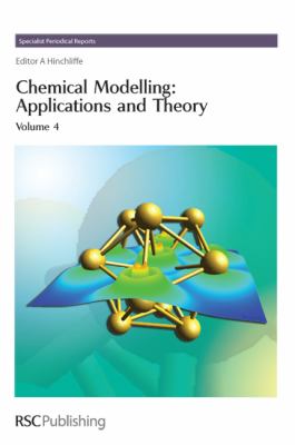 Chemical Modelling Vol. 4 : Applications and Theory Volume 4