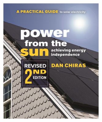 Power from the Sun - 2nd Edition : A Practical Guide to Solar Electricity - Revised 2nd Edition