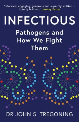 Infectious : Pathogens and How We Fight Them