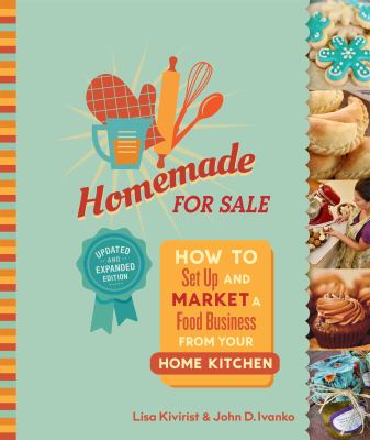 Homemade for Sale, Second Edition : How to Set up and Market a Food Business from Your Home Kitchen