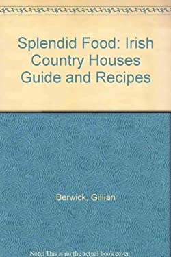 Splendid Food : Irish Country Houses - Guide and Recipes