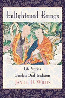 Enlightened Beings : Life Stories from the Ganden Oral Tradition