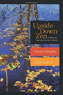 Upside-Down Zen : Finding the Marvelous in the Ordinary