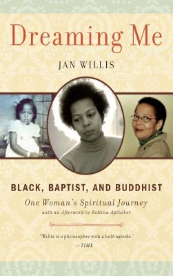 Dreaming Me : Black, Baptist, and Buddhist -- One Woman's Spiritual Journey