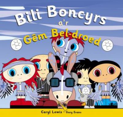Cyfres y Teulu Boncyrs: 5. Bili Boncyrs a'r Gêm Bêl-Droed