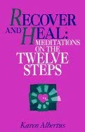 Recover and Heal : Meditations on the 12 Steps
