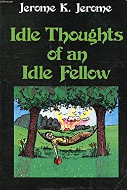 The Idle Thoughts of an Idle Fellow