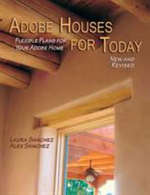 Adobe Houses for Today : Flexible Plans for Your Adobe Home