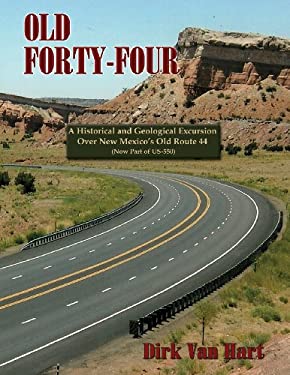 Old Forty-Four : A Historical and Geological Excursion over New Mexico's Old Route 44 (Now Part of US-550)