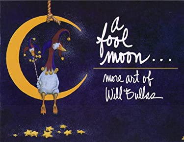 A Fool Moon . . . : More Art of Will Bullas