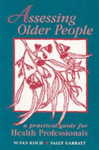 Assessing Older People : A Practical Guide for Health Professionals