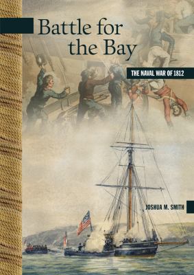 Battle for the Bay : The Naval War of 1812