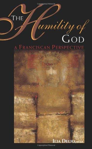 The Humility of God : A Franciscan Perspective