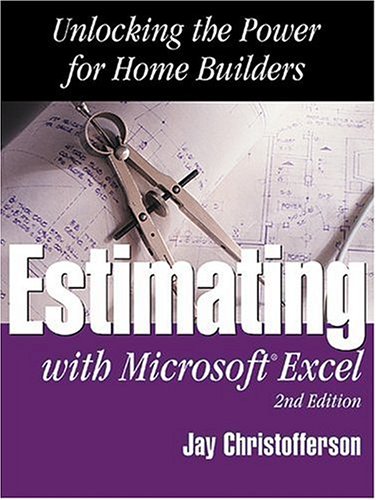 Estimating with Microsoft Excel : Unlocking the Power for Home Builders