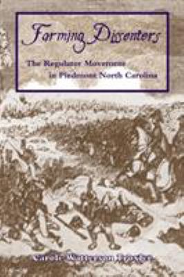 Farming Dissenters : The Regulator Movement in Piedmont North Carolina