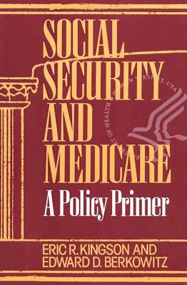Social Security and Medicare : A Policy Primer
