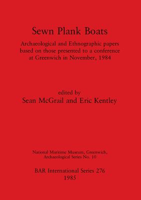 Sewn Plank Boats : Archaeological and Ethnographic Papers Based on Those Presented to a Conference at Greenwich in November 1984