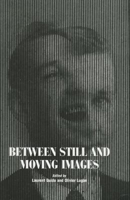 Between Still and Moving Images : Photography and Cinema in the 20th Century