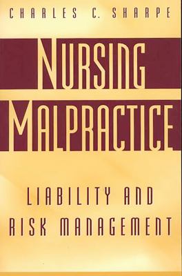 Nursing Malpractice : Liability and Risk Management