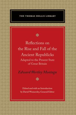 Reflections on the Rise and Fall of the Ancient Republics : Adapted to the Present State of Great Britain