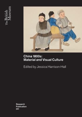 China's 1800s : Material and Visual Culture