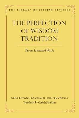 The Perfection of Wisdom Tradition : Three Essential Works